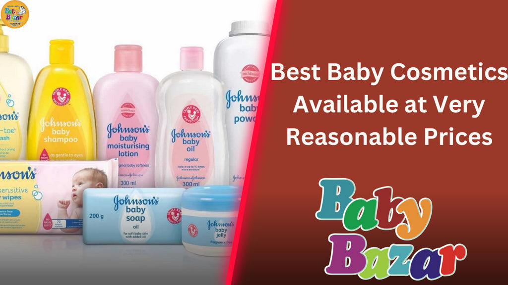 A Guide to the Best Baby Cosmetics Available at Baby Bazar at Very Reasonable Prices